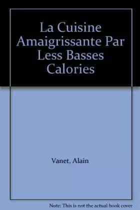 Couverture du produit · La Cuisine Amaigrissante Par Les Basses Calories