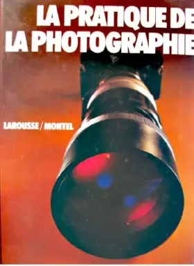 Couverture du produit · La Pratique de la photographie