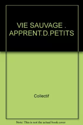Couverture du produit · VIE SAUVAGE . APPRENT.D.PETITS