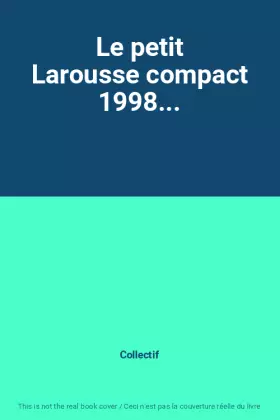 Couverture du produit · Le petit Larousse compact 1998...