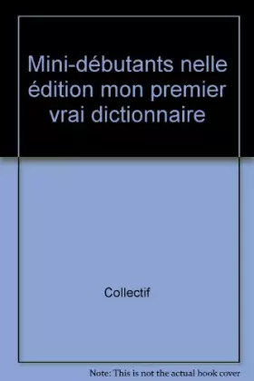 Couverture du produit · Mini débutants : Mon premier vrai dictionnaire