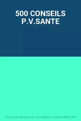 Couverture du produit · 500 CONSEILS P.V.SANTE