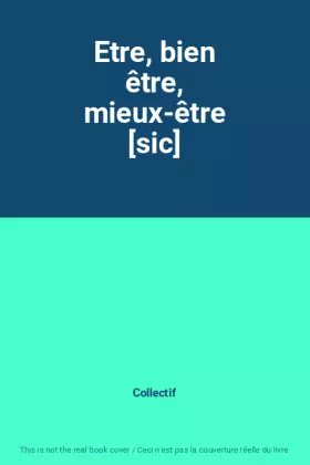 Couverture du produit · Etre, bien être, mieux-être [sic]