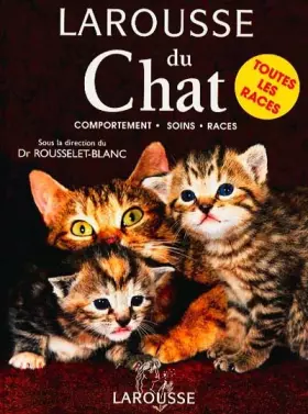 Couverture du produit · Larousse du chat : Comportement - Soins - Races