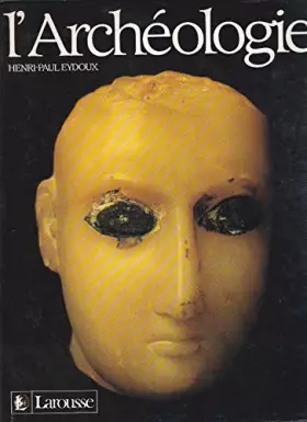 Couverture du produit · L'Archéologie : Histoire des découvertes