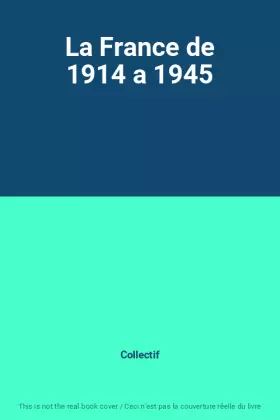 Couverture du produit · La France de 1914 a 1945