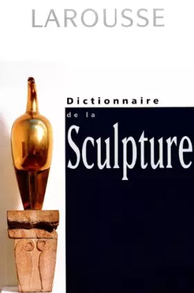 Couverture du produit · Dictionnaire de la sculpture