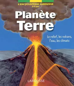 Couverture du produit · Planète Terre. Le relief, les volcans, l'eau, les climats, 6-9 ans