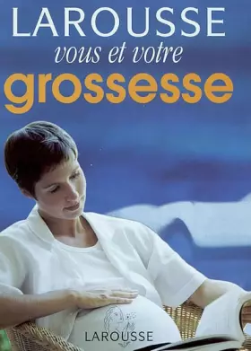 Couverture du produit · Vous et votre grossesse : Larousse des parents