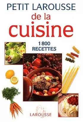 Couverture du produit · Petit Larousse de la cuisine : 1800 recettes