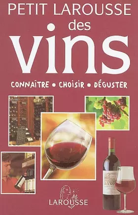 Couverture du produit · Petit Larousse des vins : Connaître, choisir, déguster
