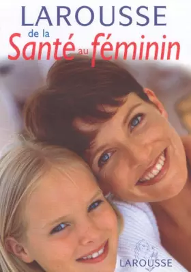 Couverture du produit · Larousse de la santé au féminin