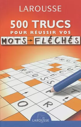 Couverture du produit · 500 trucs pour réussir vos mots fléchés