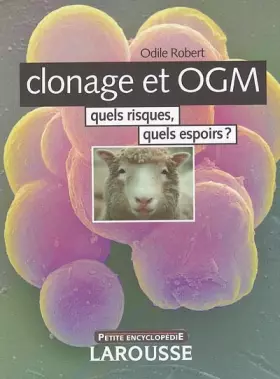 Couverture du produit · Clonage et OGM : Quels risques, quels espoirs ?