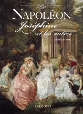 Couverture du produit · Napoléon, Joséphine et les autres