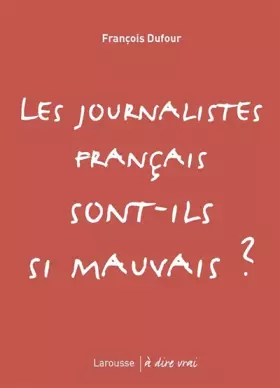Couverture du produit · Les Journalistes Français Sont-Ils Si Mauvais ?
