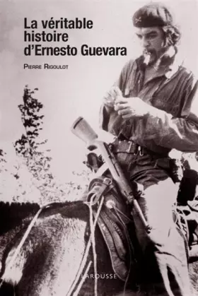 Couverture du produit · La véritable histoire d'Ernesto Guevara