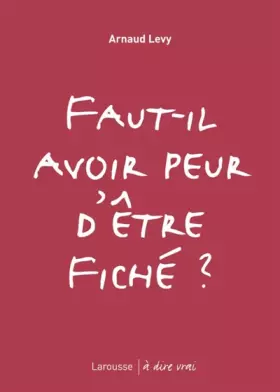 Couverture du produit · Faut-il avoir peur d'être fiché ?