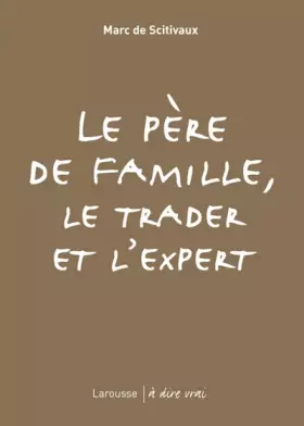 Couverture du produit · Le père de famille, le trader et l'expert