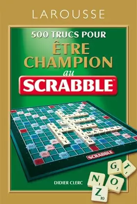 Couverture du produit · 500 Trucs pour être champion au jeu Scrabble®