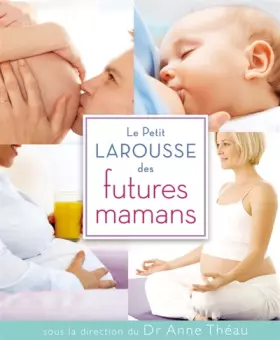 Couverture du produit · Le Petit Larousse des futures mamans
