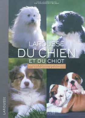 Couverture du produit · Larousse du chien et du chiot - nouvelle présentation