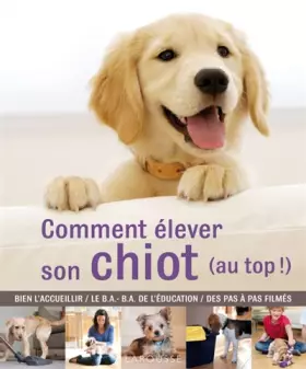 Couverture du produit · Comment élever son chiot (au top !)