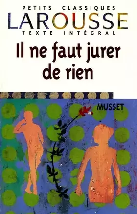 Couverture du produit · Il ne faut jurer de rien, texte intégral