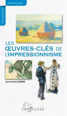 Couverture du produit · Les oeuvres-clés de l'impressionnisme