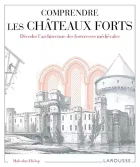 Couverture du produit · Comprendre les châteaux forts Décoder l'architecture des forteresses médiévales