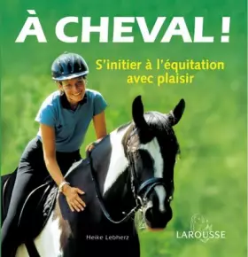 Couverture du produit · A cheval ! : S'initier à l'équitation avec plaisir