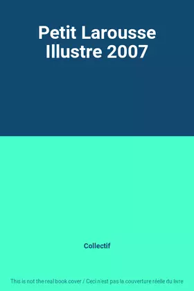 Couverture du produit · Petit Larousse Illustre 2007