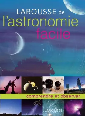 Couverture du produit · Larousse de l'astronomie facile
