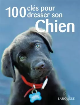Couverture du produit · 100 clés pour dresser son chien