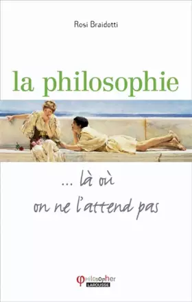 Couverture du produit · La Philosophie... là où on ne l'attend pas.