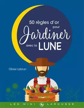 Couverture du produit · Les 50 règles d'or pour jardiner avec la lune