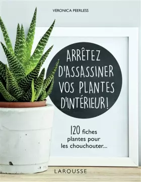 Couverture du produit · Arrêtez d'assassiner vos plantes d'intérieur