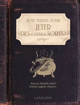 Couverture du produit · Petit Manuel pour jeter des (gentils) sorts !