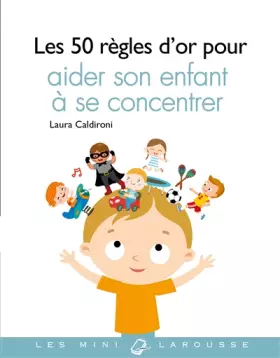 Couverture du produit · Les 50 règles d'or pour aider son enfant à se concentrer