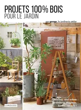 Couverture du produit · Projets 100 % bois pour le jardin