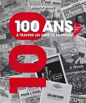 Couverture du produit · 100 ANS A TRAVERS LES UNES DE LA PRESSE