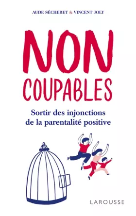 Couverture du produit · Non coupables : sortir des injonctions de la parentalité positive