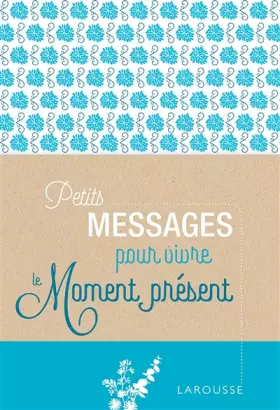 Couverture du produit · Petits messages pour vivre le moment présent