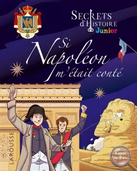 Couverture du produit · Secrets d'histoire Junior - Si Napoléon m'était conté