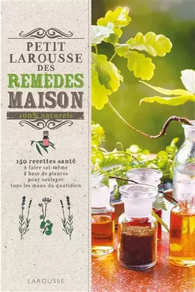 Couverture du produit · Petit Larousse des remèdes maison 100% naturels