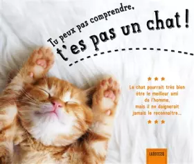 Couverture du produit · Tu peux pas comprendre, t'es pas un chat !