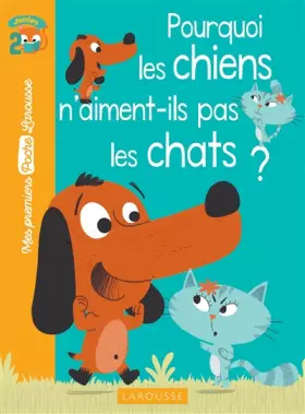 Couverture du produit · Pourquoi les chiens n'aiment-ils pas les chats ?