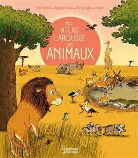Couverture du produit · Mon Atlas Larousse des animaux