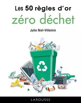 Couverture du produit · Les 50 règles d'or zéro déchet