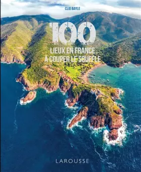 Couverture du produit · 100 lieux de France à couper le souffle